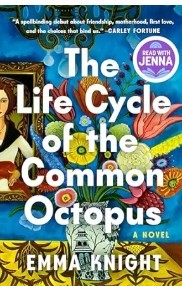 The Life Cycle of the Common Octopus: A Read with Jenna Pick A Novel/Emma Knight