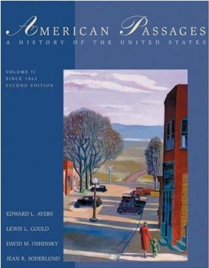 American Passages: A History of the United States, Volume 2: Since 1863 (with InfoTrac and American Journey Online)/Edward L.  Ayers- Lewis L. Gould