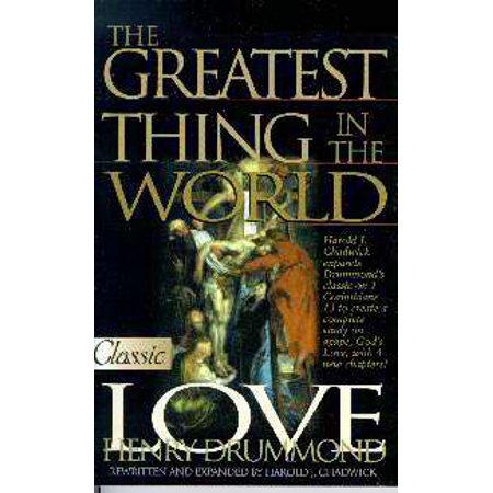 The Greatest Thing in the World ... Love (Classic) by Henry Drummond