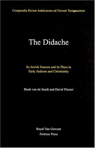 Cover of The Didache: Its Jewish Sources and Its Place in Early Judasim and Christianity (COMPENDIA RERUM IUDAICARUM AD NOVUM TESTAMENTUM)