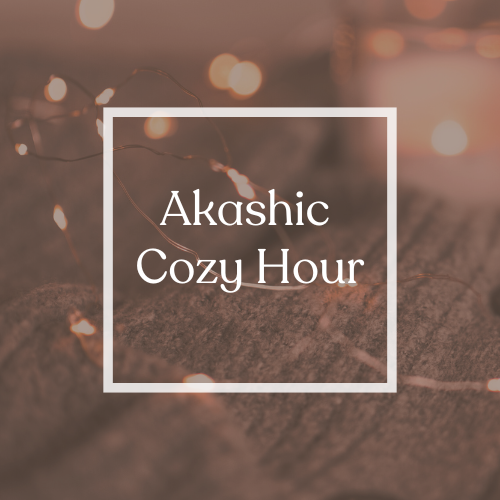 Akashic Cozy Hour