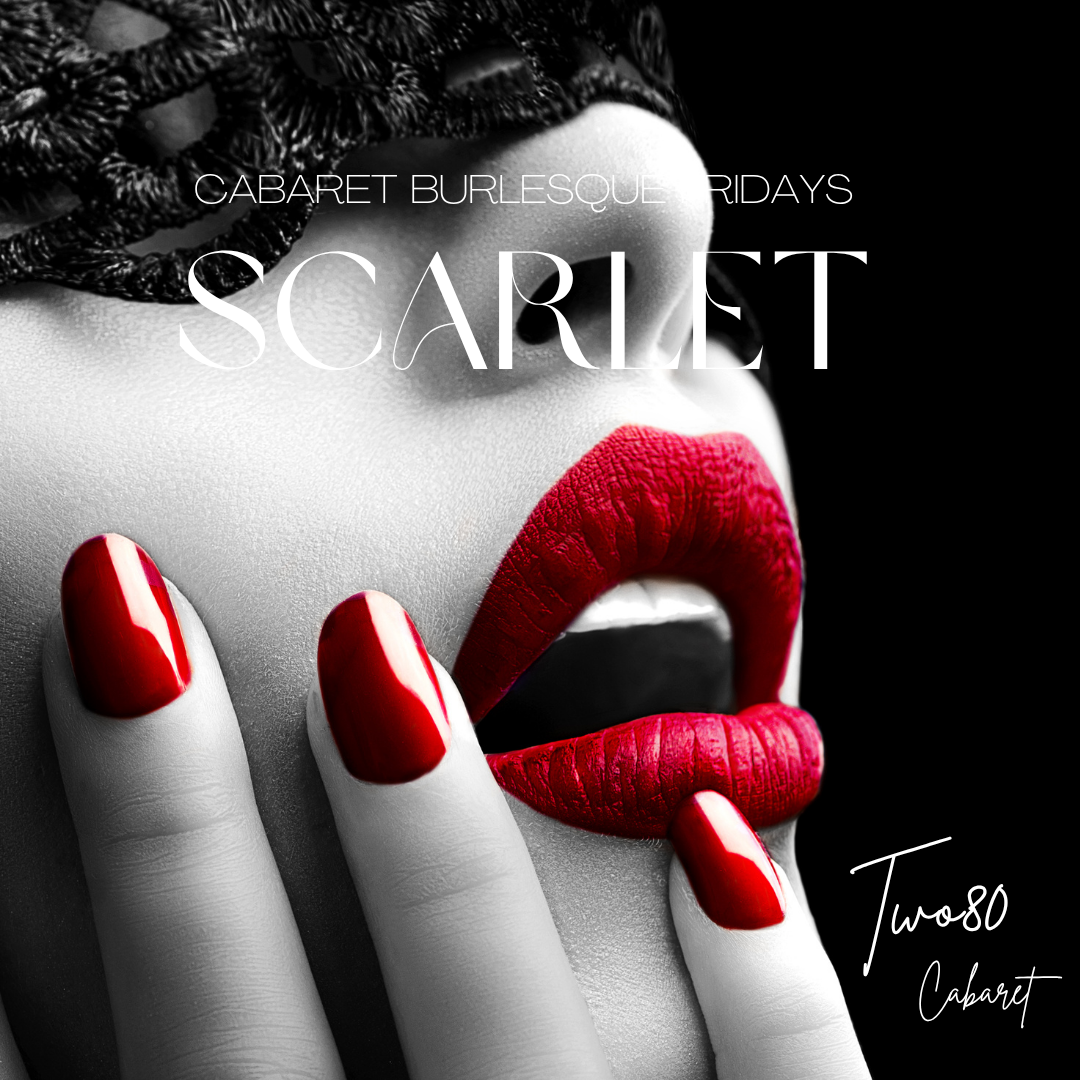SCARLET BURLESQUE 13 MARCH DINNER & SHOW