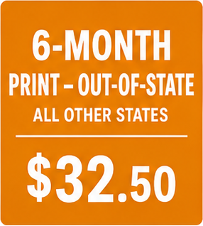 6-months PRINT SUBSCRIPTION...Out of State