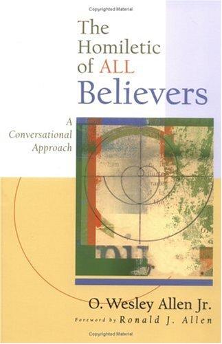 Cover of The Homiletic of All Believers: A Conversational Approach to Proclamation and Preaching
