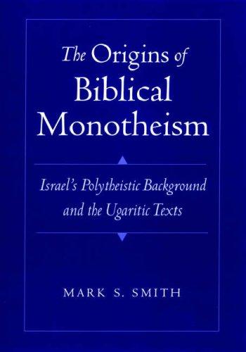 Cover of The Origins of Biblical Monotheism: Israel's Polytheistic Background and the Ugaritic Texts