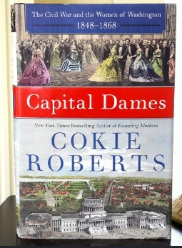 Capital Dames: The Civil War and the Women of Washington, 1848-1868 (Hardcover)/Cokie Roberts