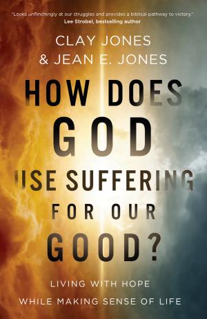 How Does God Use Suffering for Our Good? - by Clay Jones & Jean e Jones (Paperback)