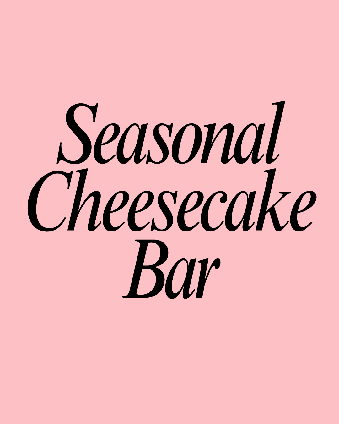 Seasonal Cheesecake Bar