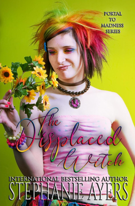 The Displaced Witch: A Portal to Madness Series novella by Stephanie Ayers
