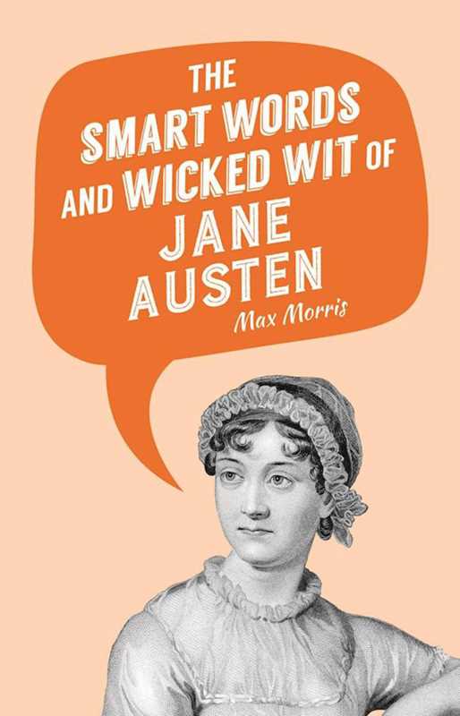 Smart Words and Wicked Wit of Jane Austen by: Hardcover; 160 pages, English