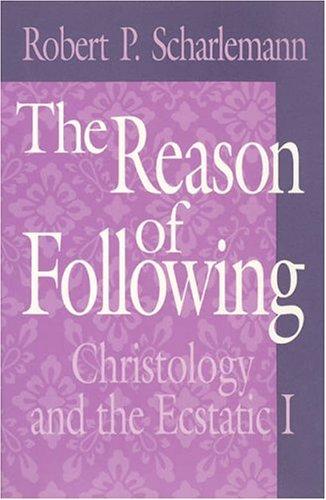 Cover of The Reason of Following: Christology and the Ecstatic I (Religion and Postmodernism)