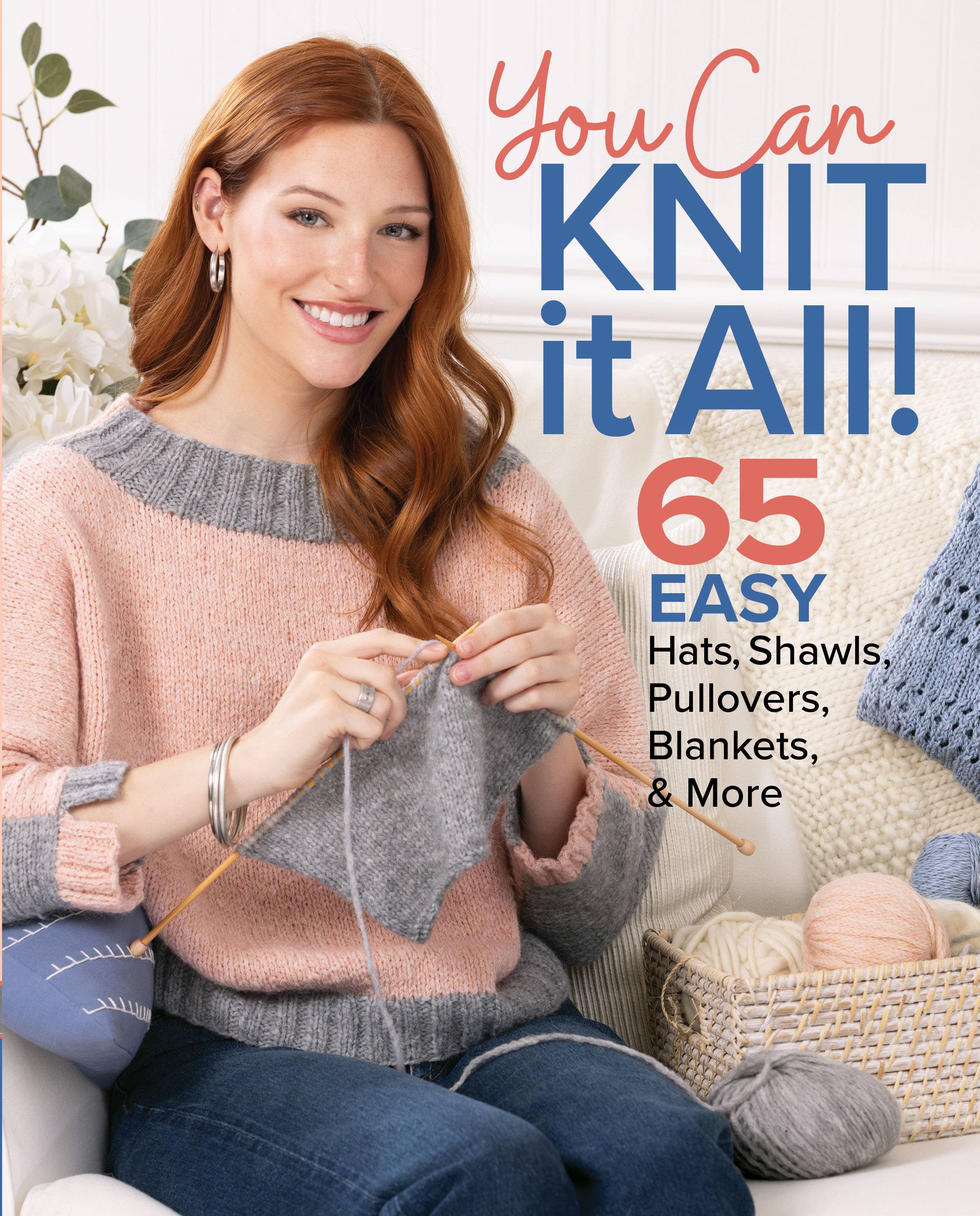 You Can Knit It All: 65 Easy Projects for Home and Wear