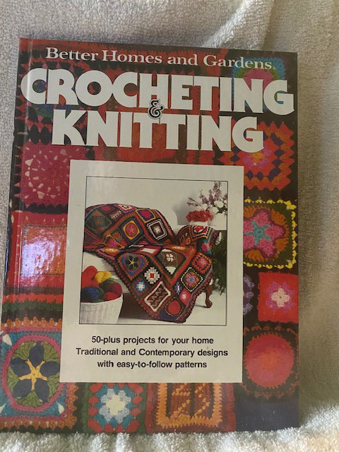 Crocheting and Knitting/Better Homes and Gardens