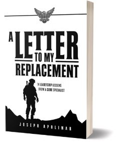 Joseph Apolinar/ A Letter to My Replacement: 14 Leadership Lessons from a SERE Specialist
