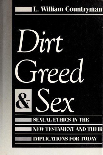 Cover of Dirt, Greed, and Sex: Sexual Ethics in the New Testament and Their Implications for Today