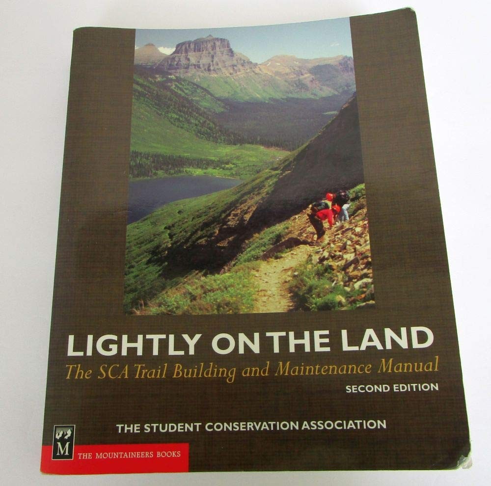 Lightly on the Land: The SCA Trail Building and Maintenance Manuel/Bob Birkby