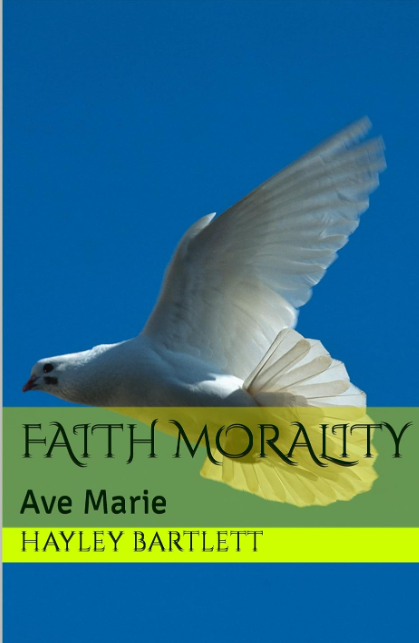 Faith Morality: Ave Marie by Hayley Bartlett