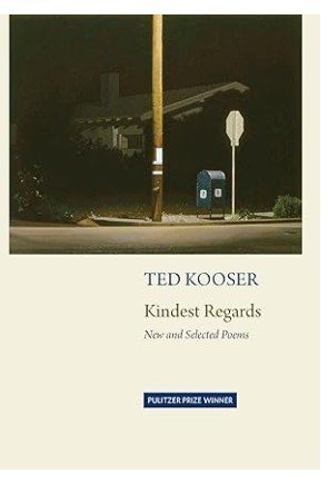 Kindest Regards: Poems, Selected and New/ Ted Kooser