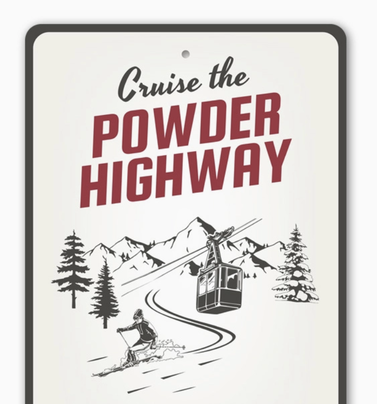 Cruise the Powder Highway Metal Sign