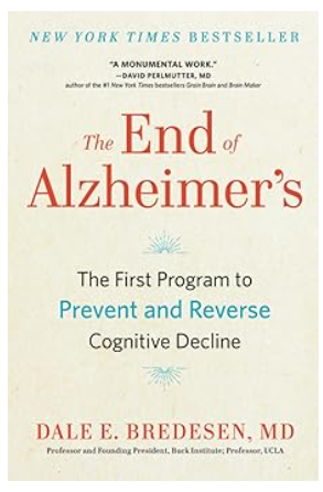 The End of Alzheimer's: The First Program to Prevent and Reverse Cognitive Decline | Dale Bredesen