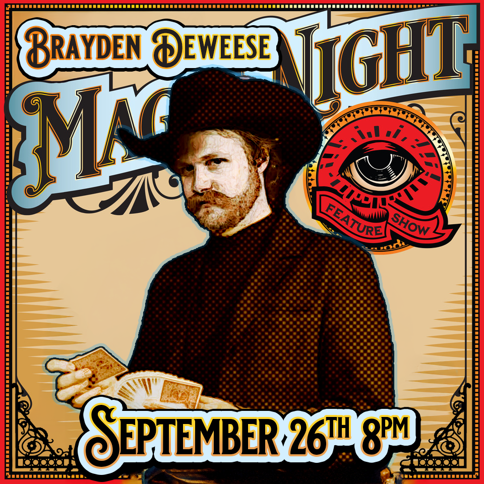 September 26th  "MAGIC NIGHT FEATURING Brayden Deweese