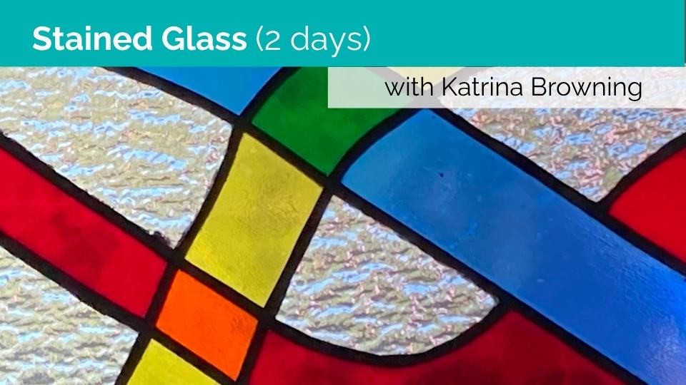 Stained Glass (2 days)