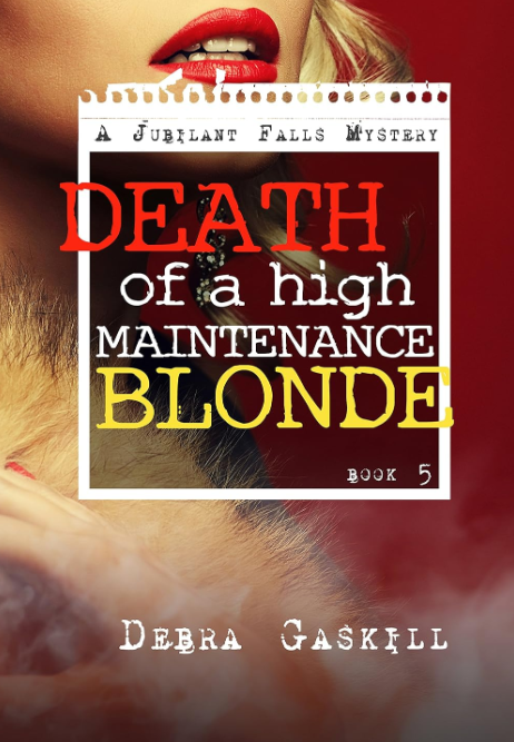Death of A High Maintenance Blonde (Jubilant Falls series Book 4) by Debra Gaskill