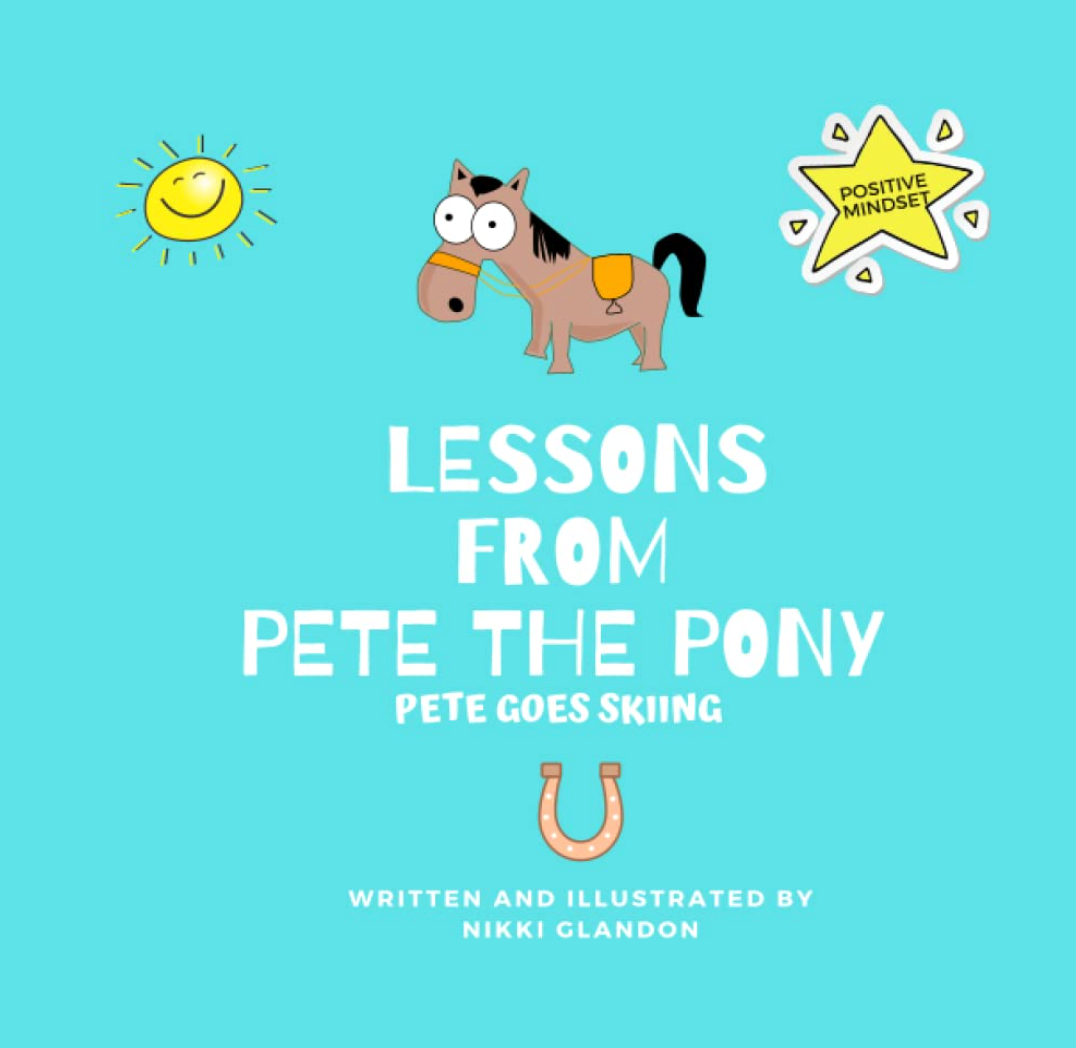 Lessons from Pete the Pony: Pete Goes Skiing
