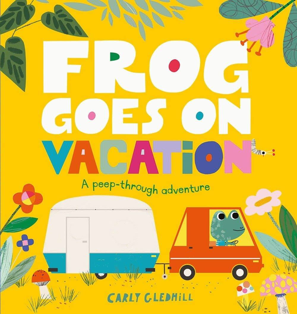 Frog Goes on Vacation by Carly Gledhill