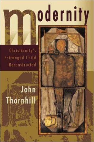 Cover of Modernity : Christianity's Estranged Child Reconstructed