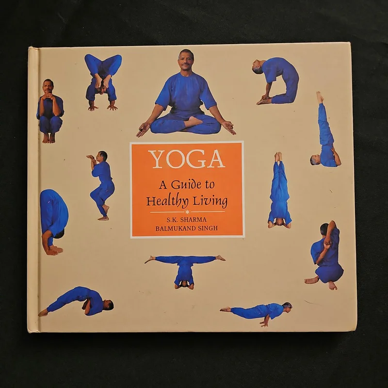 Yoga: A Guide to Healthy Living by S.K. Sharma