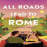 All Roads Lead to Rome - by Sabrina Fedel (Paperback)