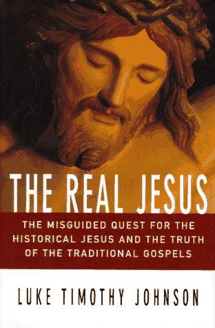 Cover of The Real Jesus: The Misguided Quest for the Historical Jesus and the Truth of the Traditional Gospels