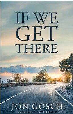 Jon Gosch/If We Get There