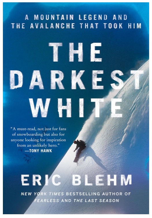 The Darkest White: A Mountain Legend and the Avalanche that Took Him