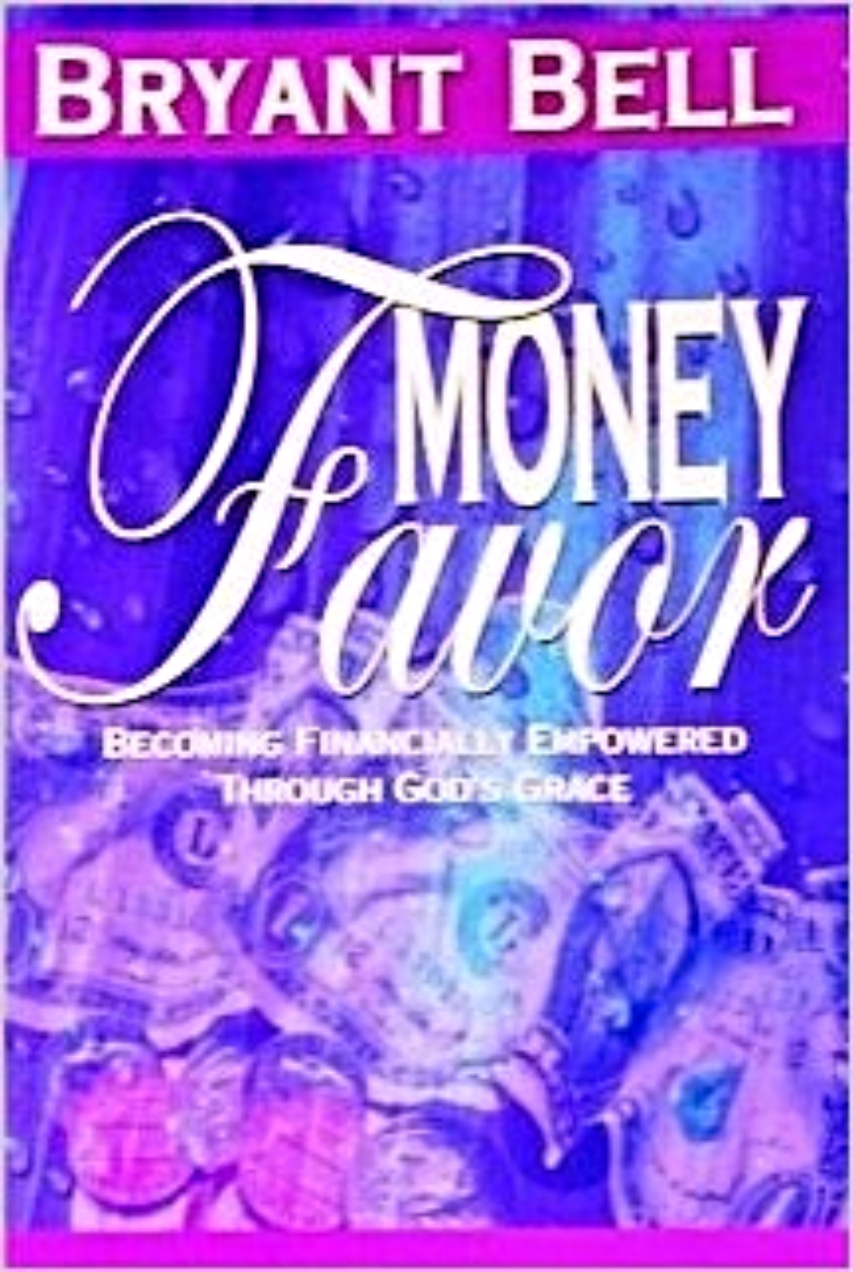 Money Favor: Becoming Financially Empowered Through God's Grace (Paperback)