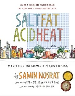 Salt, Fat, Acid, Heat: Mastering the Elements of Good Cooking