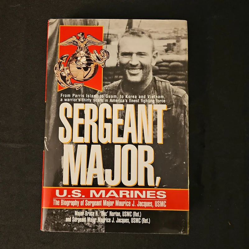 Sergeant Major, U. S. Marines by Bruce H. Norton, Maurice J. Jacques