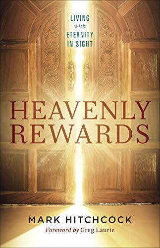Heavenly Rewards : Living with Eternity in Sight (Paperback)