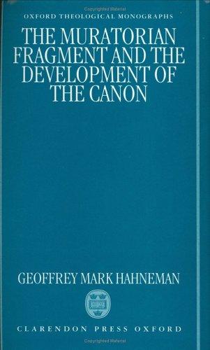 Cover of The Muratorian Fragment and the Development of the Canon (Oxford Theology and Religion Monographs)