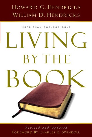 Living By the Book: The Art and Science of Reading the Bible by Howard G. Hendricks