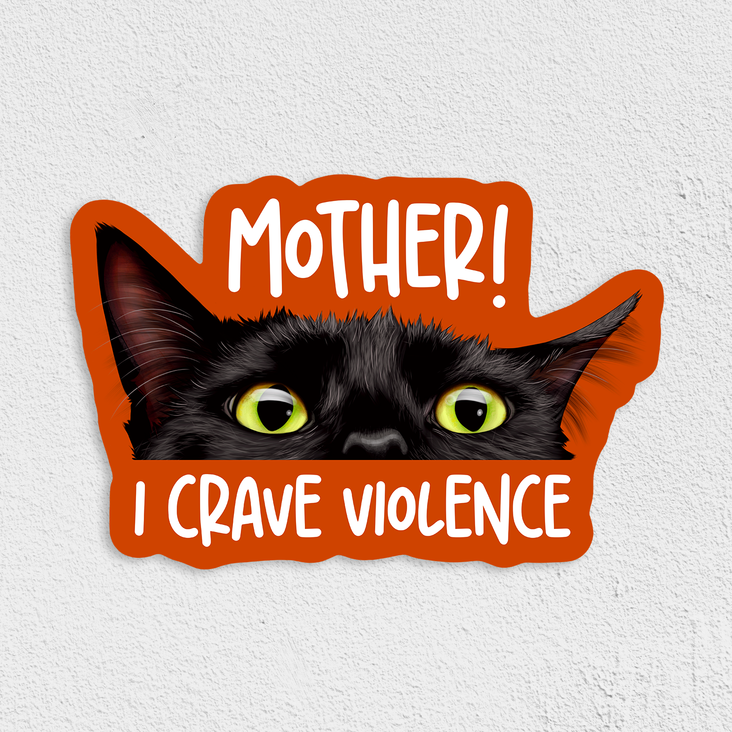 Cat Loaf Studio - Mother! I Crave Violence Waterproof Sticker: Glossy, 3"