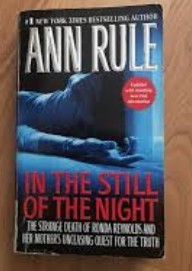 In the Still of the Night: The Strange Death of Ronda Reynolds and Her Mother's Unceasing Quest for the Truth /Ann Rule