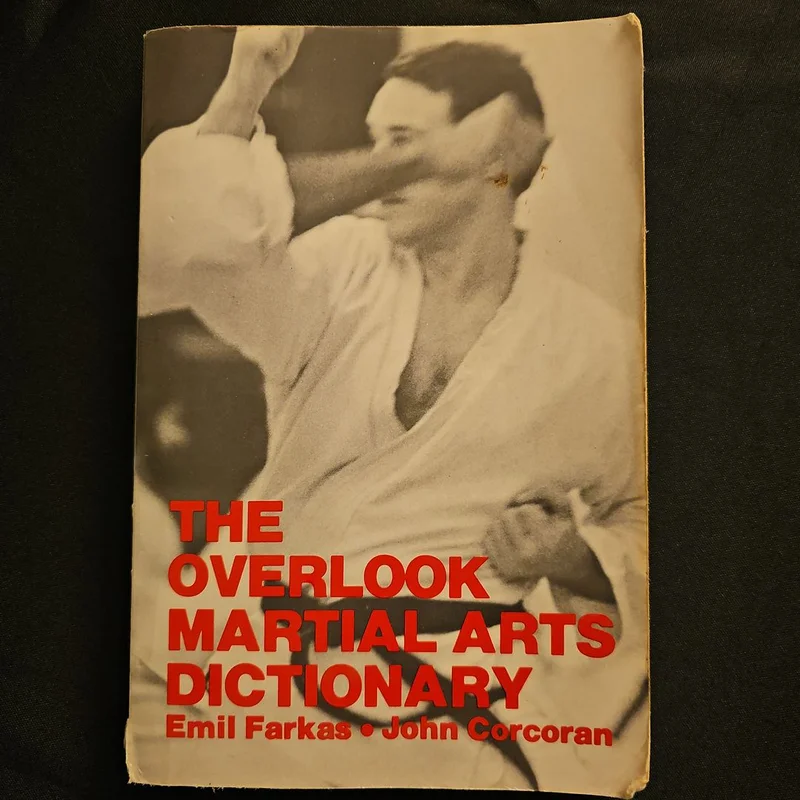 The Overlook Martial Arts Dictionary by Emil Farkas, John Corcoran