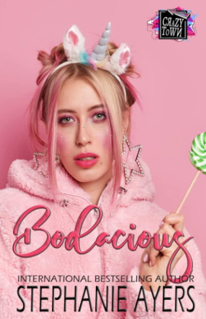 Bodacious: A Crazy Town Series contemporary novella (The Crazy Town Series by Crazy Ink) by Stephanie Ayers