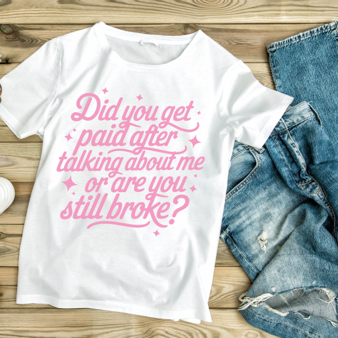 Did You Get Paid T-shirt