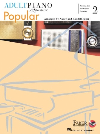 Adult Piano Adventures Popular Book 2: Timeless Hits and Popular Favorites by Nancy Faber