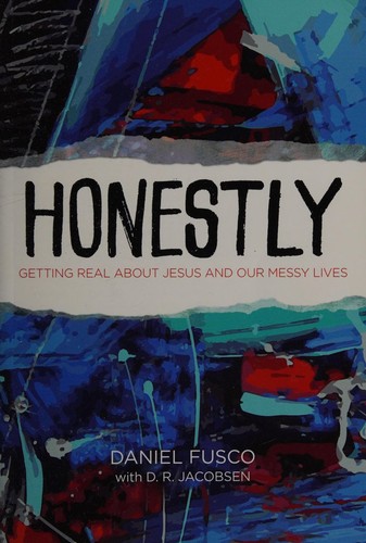 Honestly : Getting Real About Jesus and Our Messy Lives