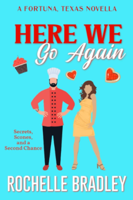 Here We Go Again: A Second Chance Romance (A Fortuna, Texas Novel)  by Rochelle Bradley