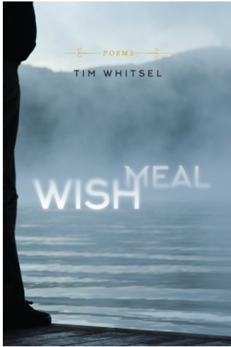 Tim Whitsel/Wish Meal ;Cover design: Beth Ford